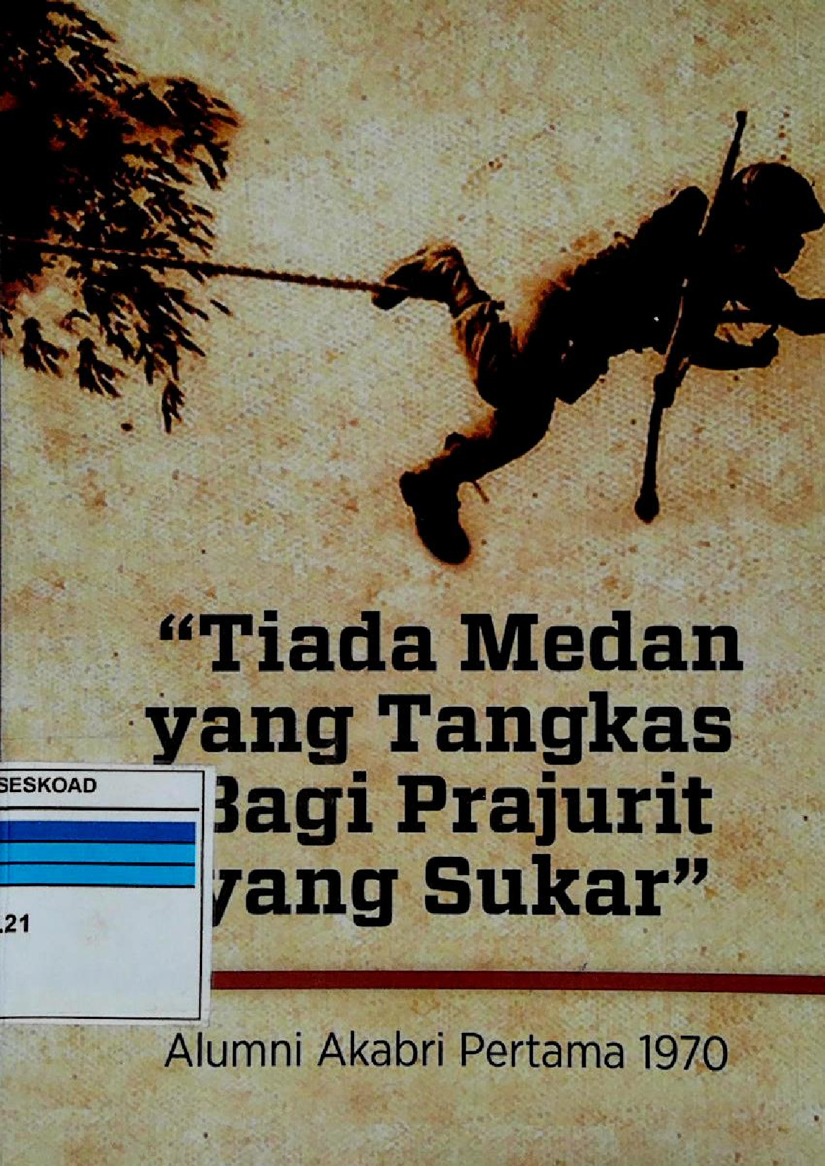 Tiada Medan Yang Tangkas Bagi Prajurit Yang Sukar